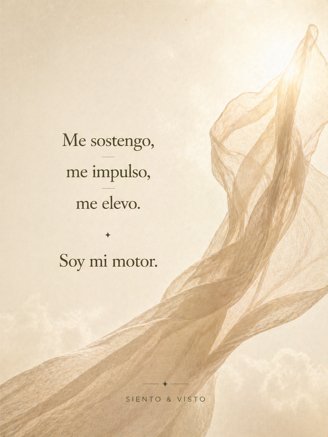 Me sostengo, me impulso, me elevo. Soy mi motor.