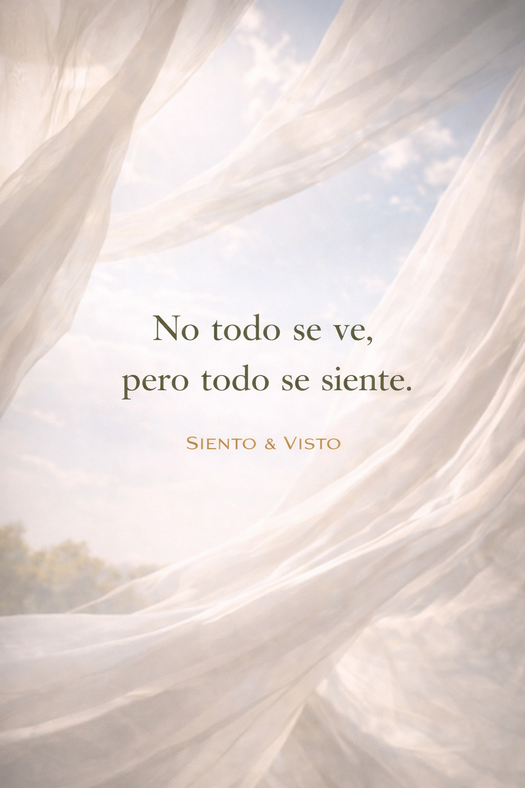 No todo se ve, pero todo se siente.